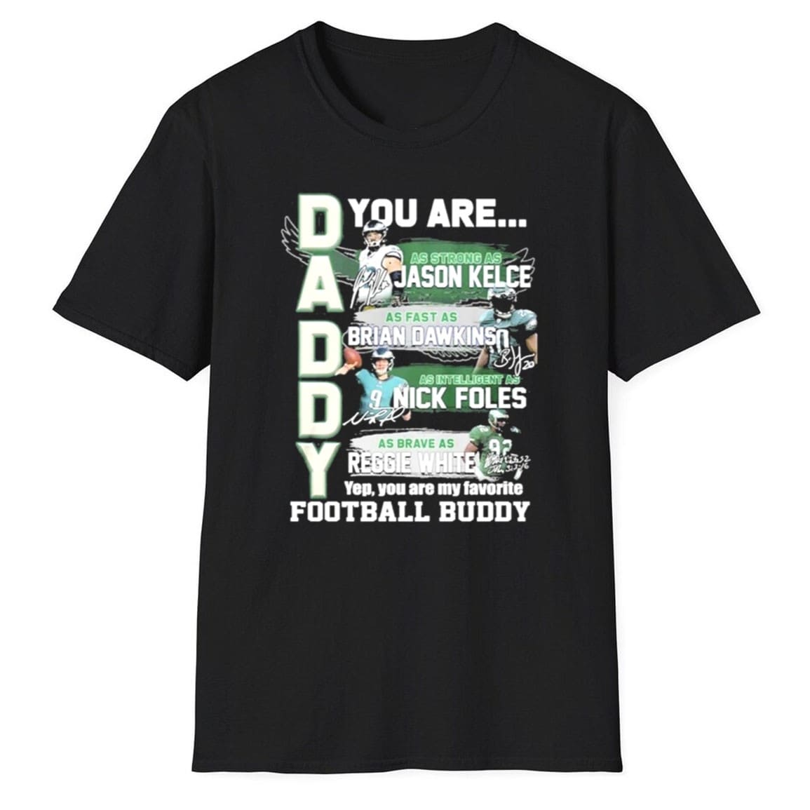 Daddy Eagles You Are Jason Kelce Brian Dawkins Nick Foles Reggie White Shirt