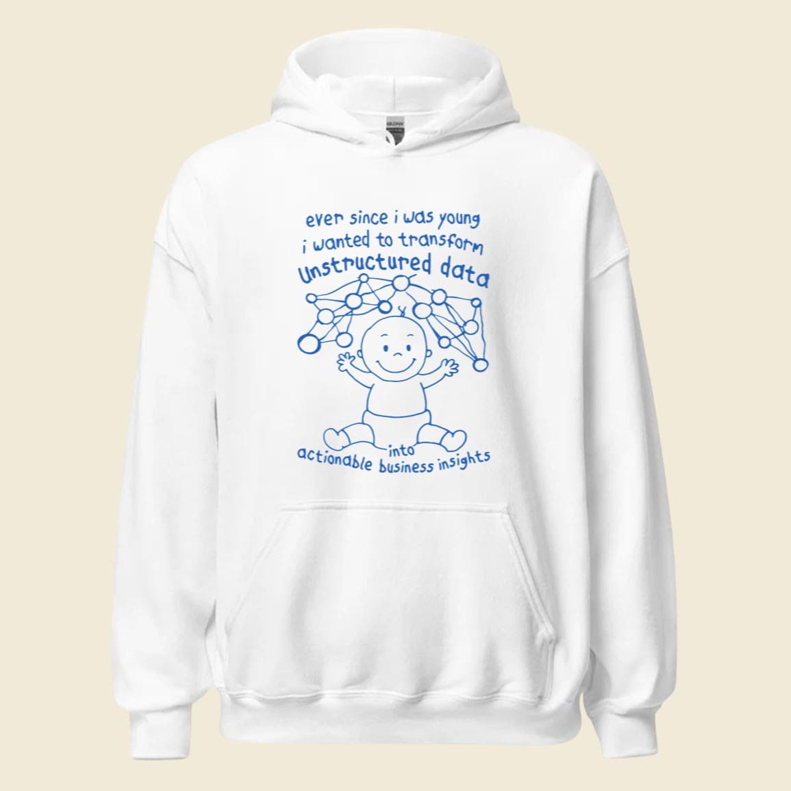 Ever Since I Was Young I Wanted To Transform Unstructured Data Into Actionable Business Insights Shirt