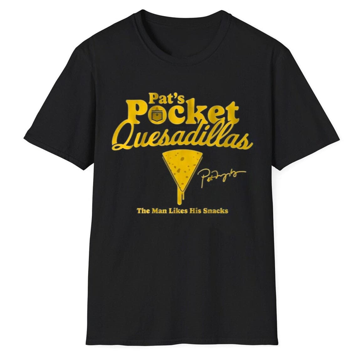 Pat Murphy’s Pat’s Pocket Quesadillas The Man Likes His Snacks Shirt