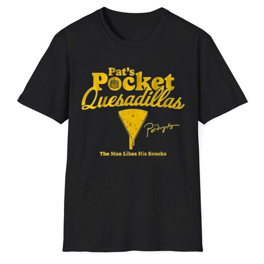Pat Murphy’s Pat’s Pocket Quesadillas The Man Likes His Snacks Shirt