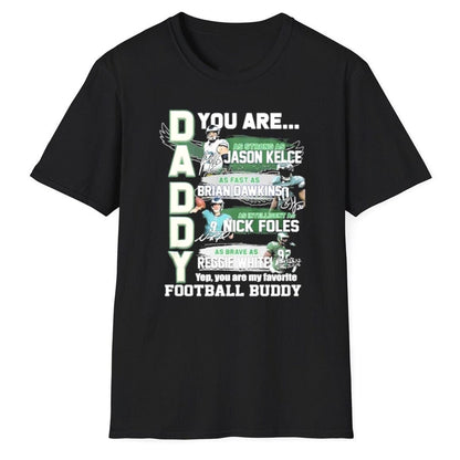 Daddy Eagles You Are Jason Kelce Brian Dawkins Nick Foles Reggie White Shirt