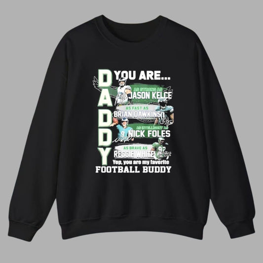 Daddy Eagles You Are Jason Kelce Brian Dawkins Nick Foles Reggie White Shirt