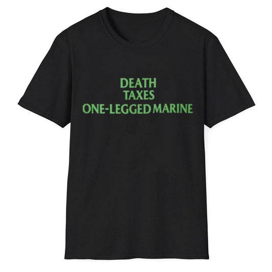 Death Taxes One Legged Marine Shirt