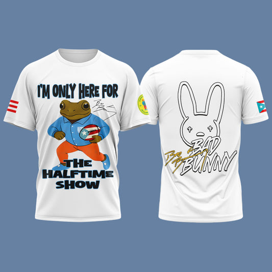 I'm Only Here For The Halftime Show Super Bowl Bad Bunny Shirt